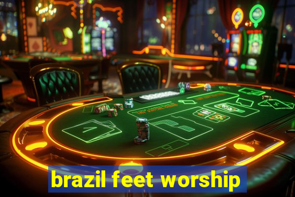 brazil feet worship